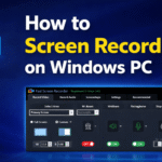 How to screen record on Windows PC using screen recorder software